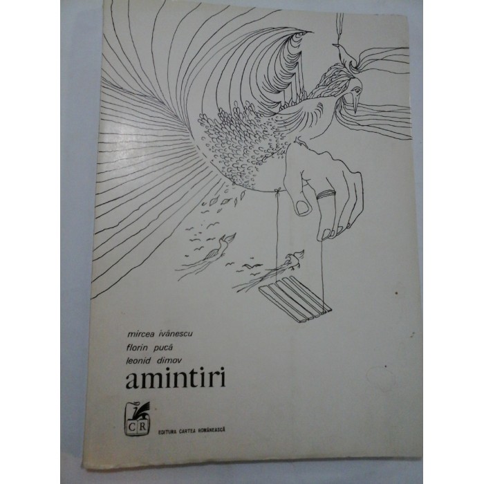  Amintiri  -  MIrcea  Ivanescu   Florin  Puca  Leonid  Dimiv